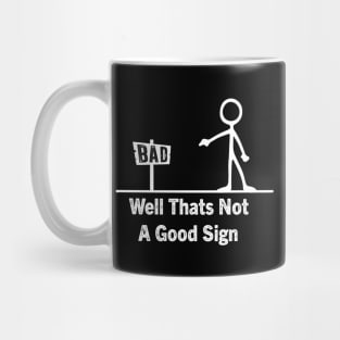 Well Thats Not A Good Sign Funny Mug